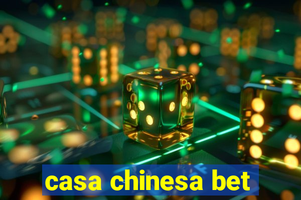 casa chinesa bet